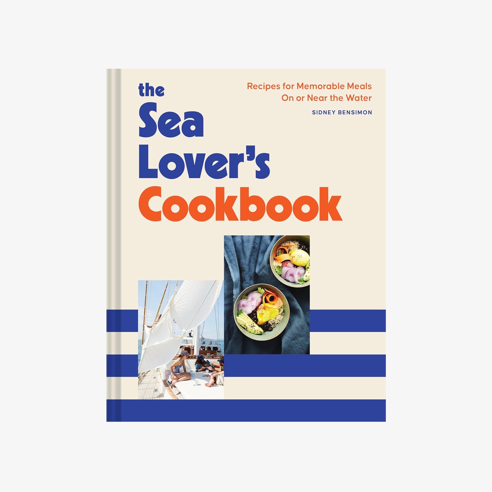 Le livre de cuisine des amoureux de la mer : Recettes pour des repas mémorables sur ou près de l’eau